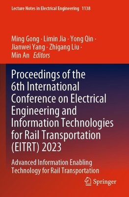 Proceedings of the 6th International Conference on Electrical Engineering and Information Technologies for Rail Transportation (EITRT) 2023