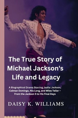 The True Story of Michael Jackson's Life and Legacy