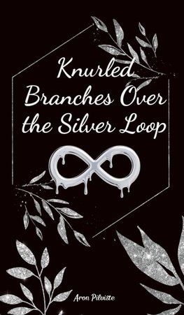 Knurled Branches Over the Silver Loop