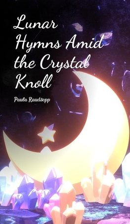 Lunar Hymns Amid the Crystal Knoll