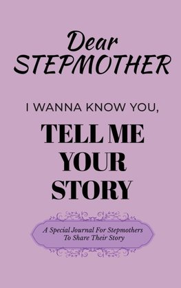 Dear Stepmom Guided Journal For Memory Keepsake, I Wanna Know You, Tell Me Your Story