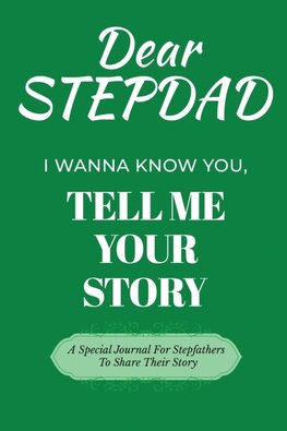 Dear Stepdad Guided Journal For Memory Keepsake, I Wanna Know You, Tell Me Your Story