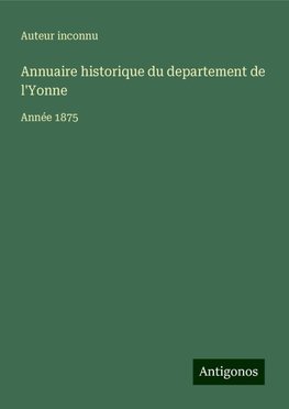 Annuaire historique du departement de l'Yonne