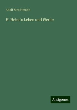 H. Heine's Leben und Werke