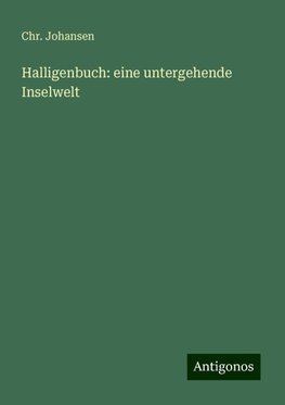 Halligenbuch: eine untergehende Inselwelt