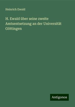 H. Ewald über seine zweite Amtsentsetzung an der Universität Göttingen