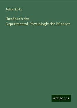 Handbuch der Experimental-Physiologie der Pflanzen