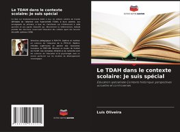 Le TDAH dans le contexte scolaire: Je suis spécial