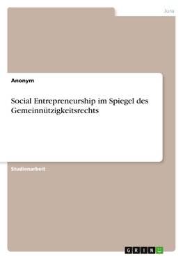 Social Entrepreneurship im Spiegel des Gemeinnützigkeitsrechts