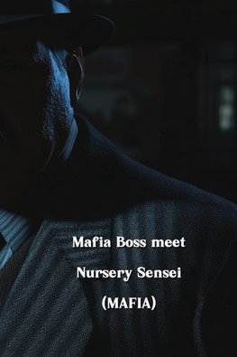 Mafia Boss meet Nursery Sensei (MAFIA)