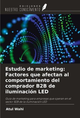 Estudio de marketing: Factores que afectan al comportamiento del comprador B2B de iluminación LED