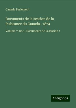 Documents de la session de la Puissance du Canada- 1874