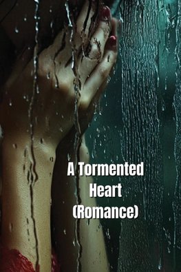 A Tormented Heart