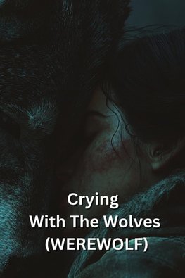 Crying With The Wolves (WEREWOLF)