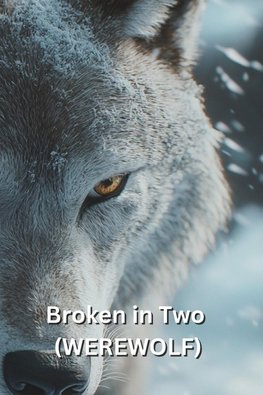 Broken in Two (WEREWOLF)