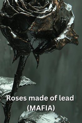 Roses made of lead (MAFIA)