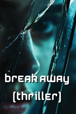 Break Away (Thriller)