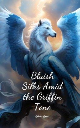 Bluish Silks Amid the Griffin Tone