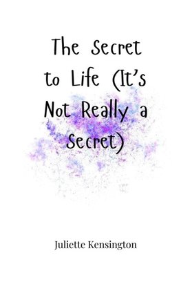 The Secret to Life (It's Not Really a Secret)