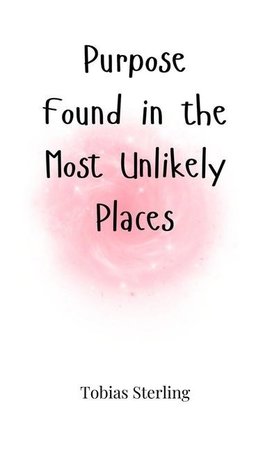 Purpose Found in the Most Unlikely Places