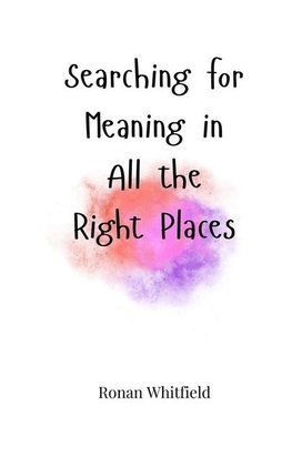 Searching for Meaning in All the Right Places