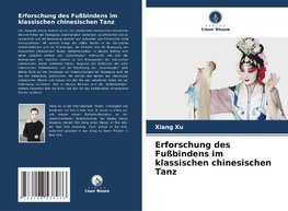 Erforschung des Fußbindens im klassischen chinesischen Tanz