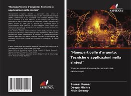 "Nanoparticelle d'argento: Tecniche e applicazioni nella sintesi"