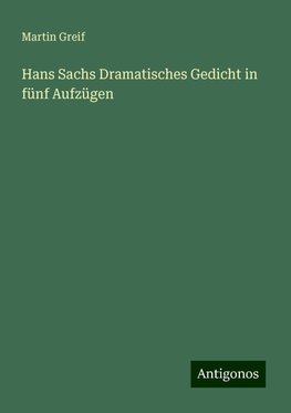 Hans Sachs Dramatisches Gedicht in fünf Aufzügen