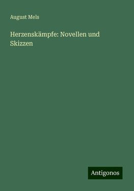 Herzenskämpfe: Novellen und Skizzen