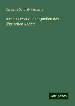 Handlexicon zu den Quellen des römischen Rechts