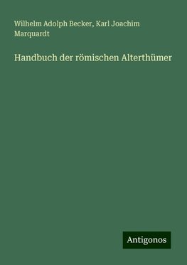 Handbuch der römischen Alterthümer