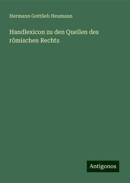 Handlexicon zu den Quellen des römischen Rechts