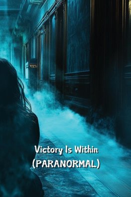 Victory Is Within (PARANORMAL)