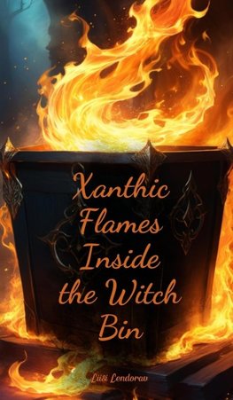 Xanthic Flames Inside the Witch Bin