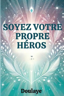 Soyez votre propre héros