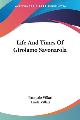 Life And Times Of Girolamo Savonarola