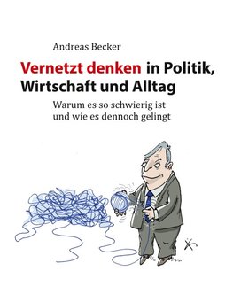 Vernetzt denken in Politik, Wirtschaft und Alltag