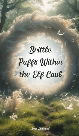 Brittle Puffs Within the Elf Caul