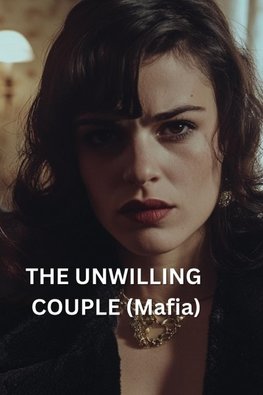 The Unwilling Couple (Mafia)