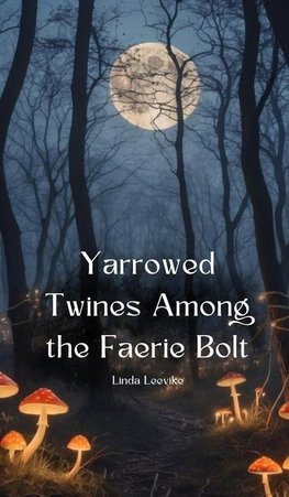 Yarrowed Twines Among the Faerie Bolt