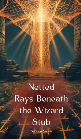 Netted Rays Beneath the Wizard Stub