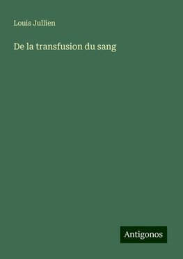 De la transfusion du sang