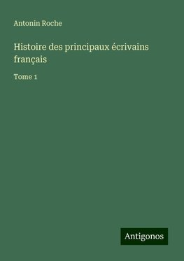 Histoire des principaux écrivains français