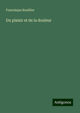 Du plaisir et de la douleur