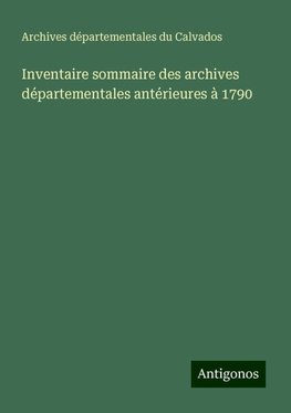 Inventaire sommaire des archives départementales antérieures à 1790