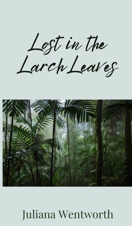 Lost in the Larch Leaves