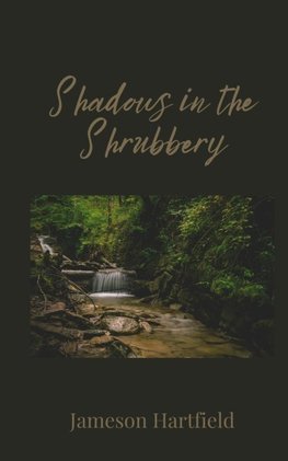 Shadows in the Shrubbery