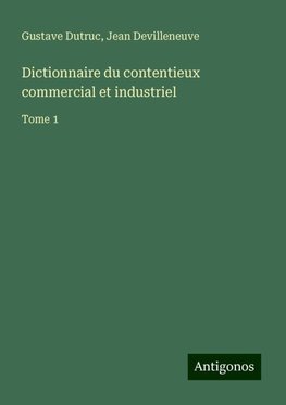 Dictionnaire du contentieux commercial et industriel