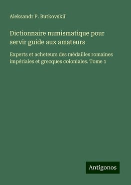 Dictionnaire numismatique pour servir guide aux amateurs