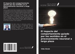 El impacto del comportamiento guiado por los sentidos en el procesamiento neuronal a largo plazo